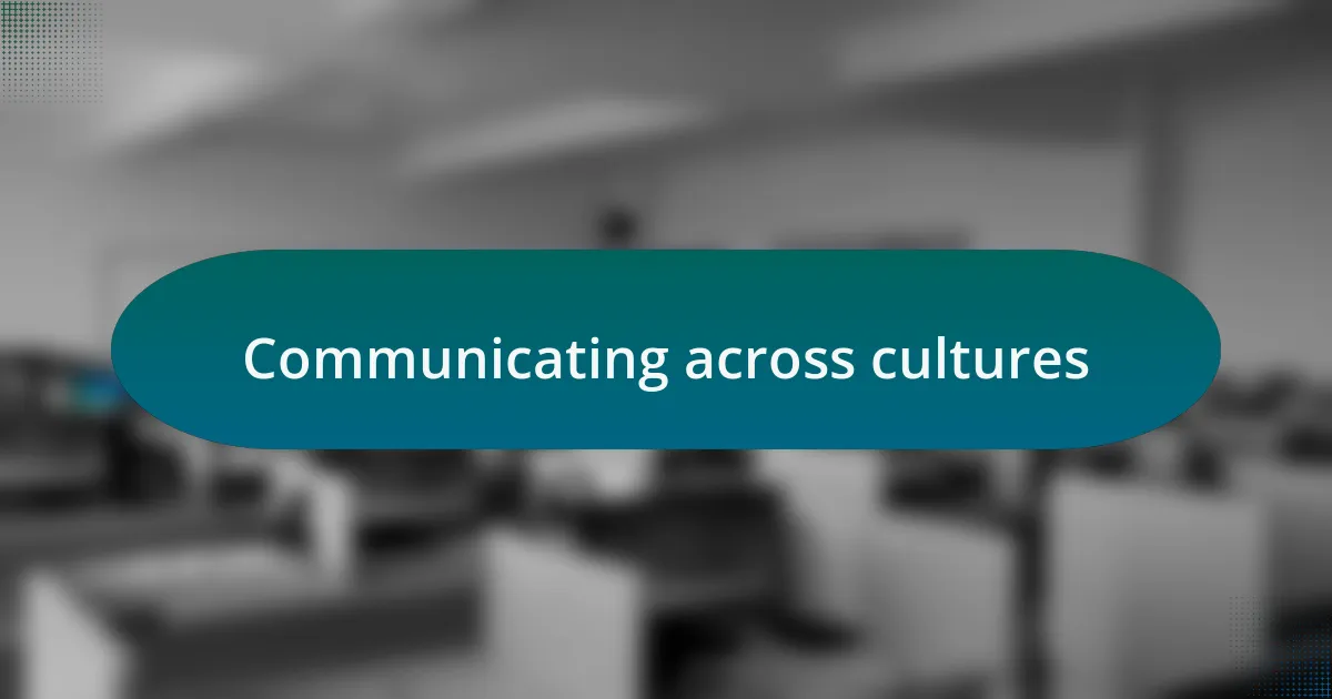 Communicating across cultures