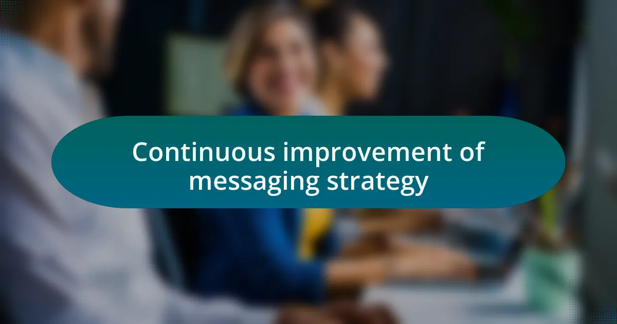 Continuous improvement of messaging strategy