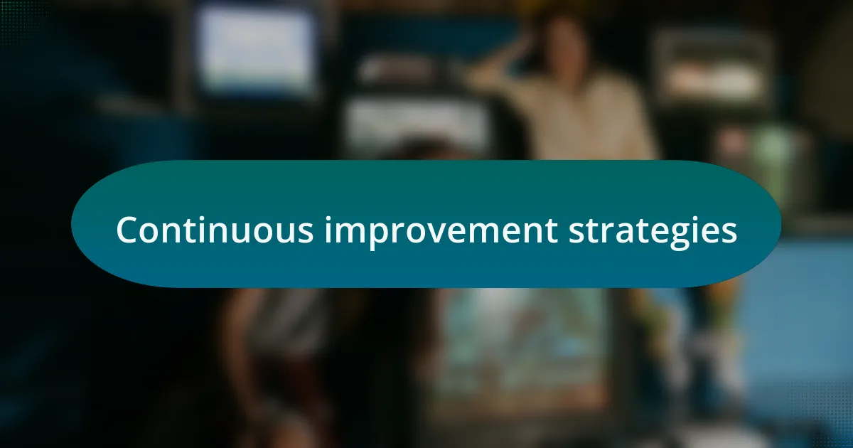Continuous improvement strategies