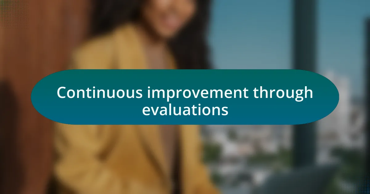 Continuous improvement through evaluations