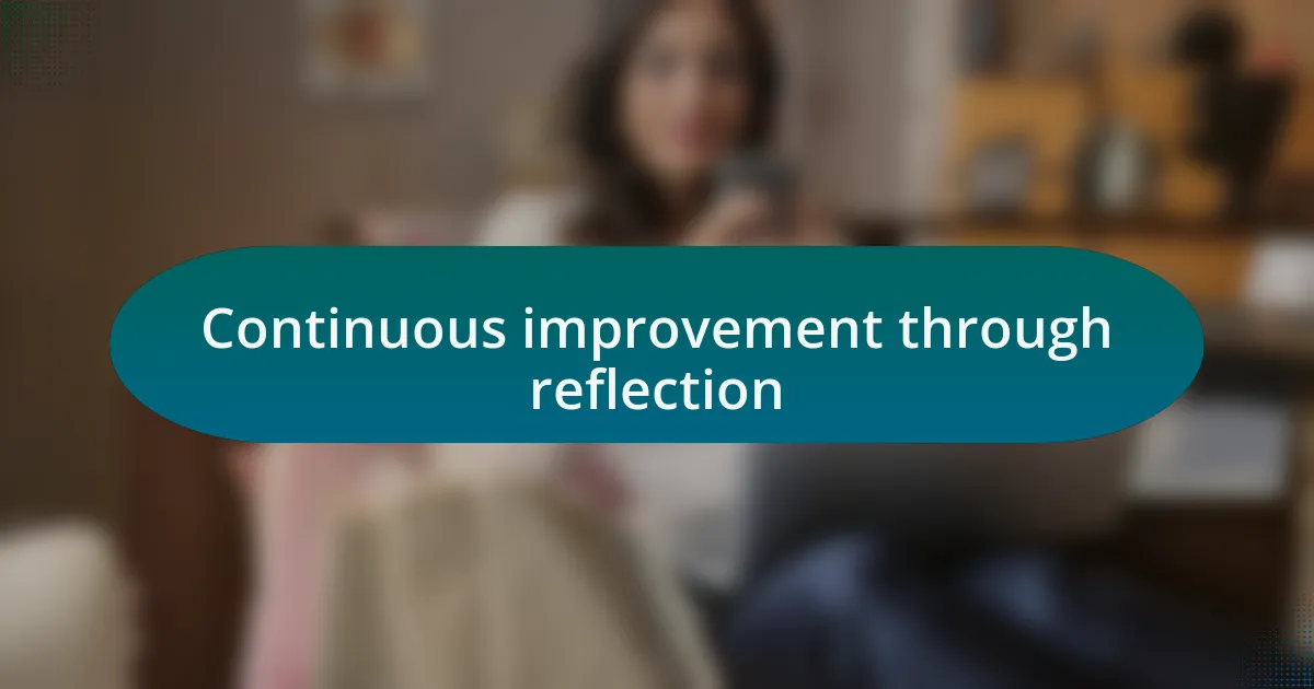 Continuous improvement through reflection