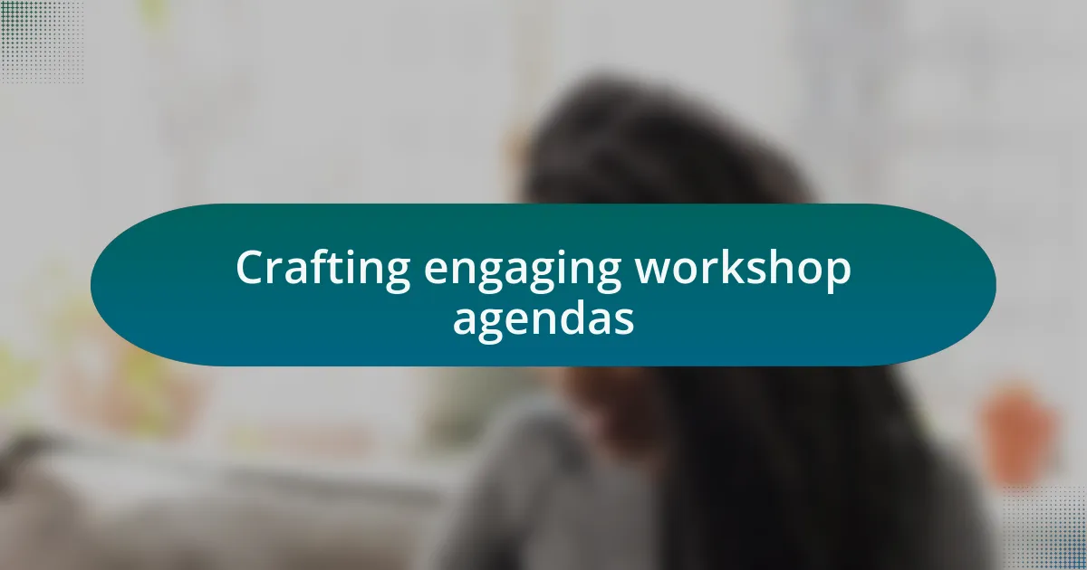Crafting engaging workshop agendas