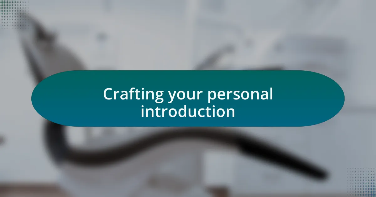 Crafting your personal introduction