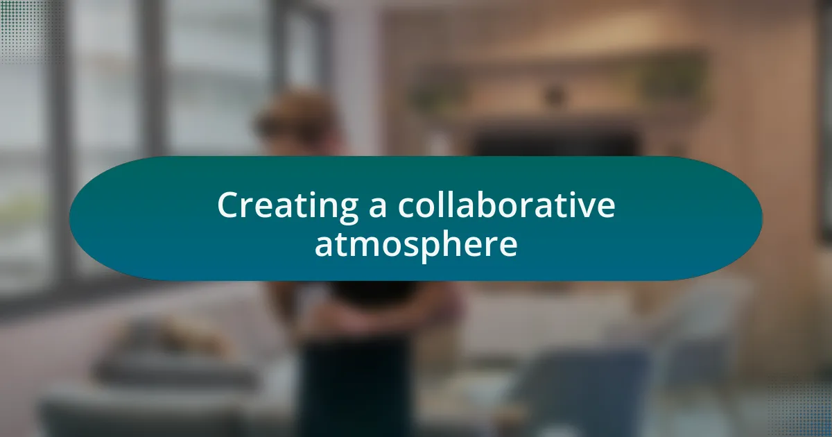 Creating a collaborative atmosphere