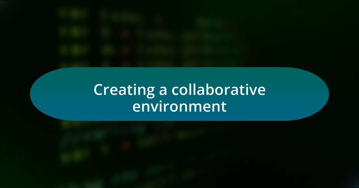 Creating a collaborative environment