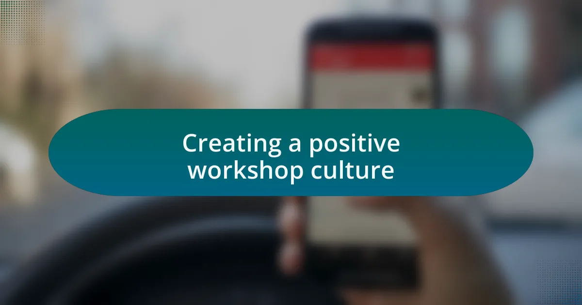 Creating a positive workshop culture