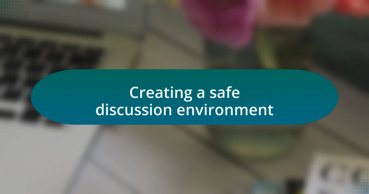 Creating a safe discussion environment