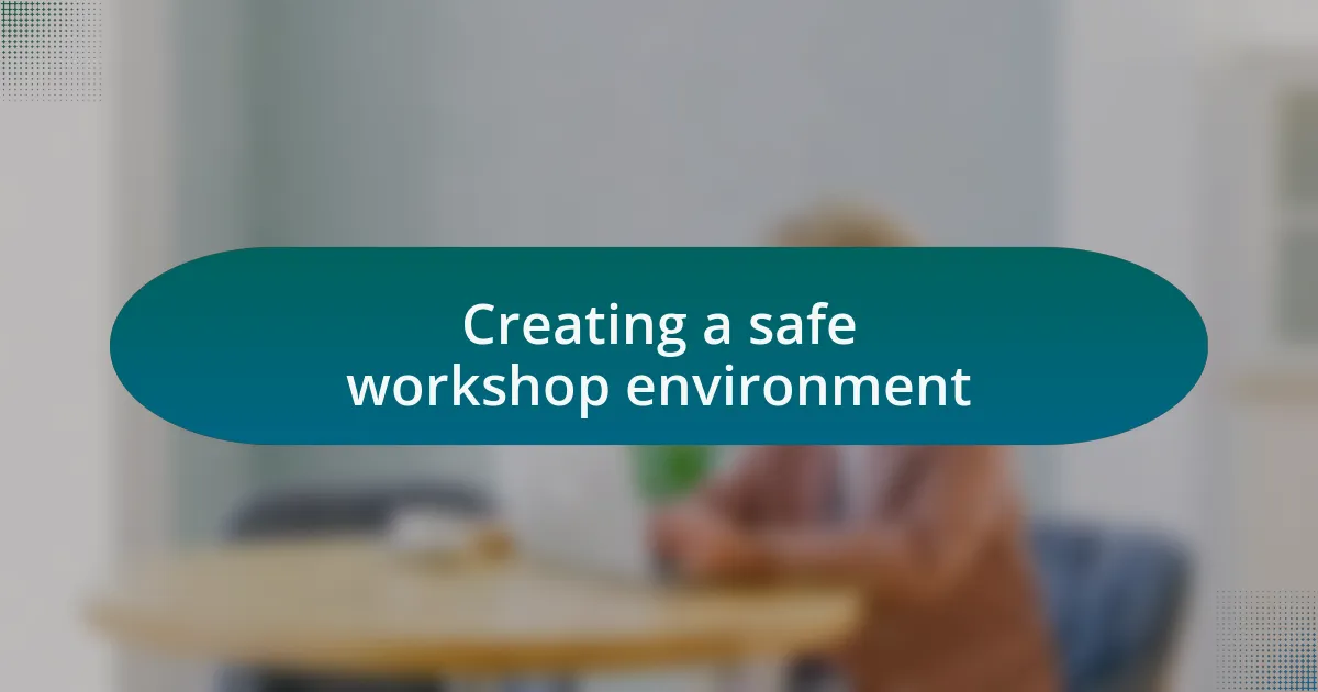 Creating a safe workshop environment
