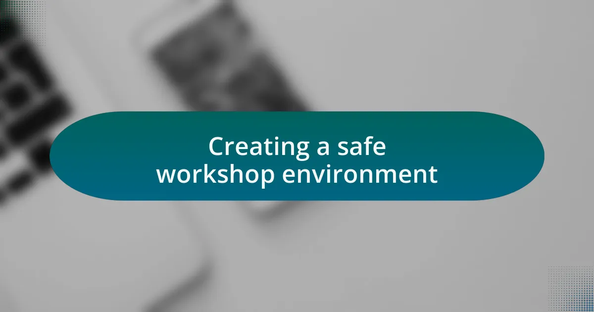 Creating a safe workshop environment