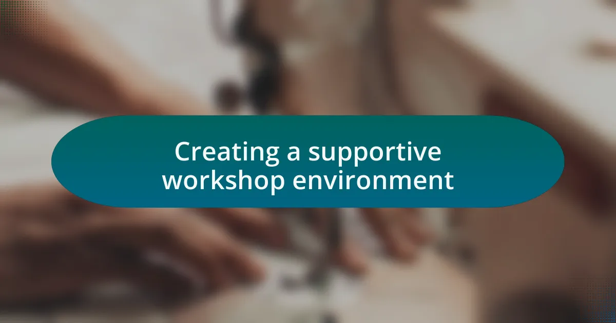 Creating a supportive workshop environment