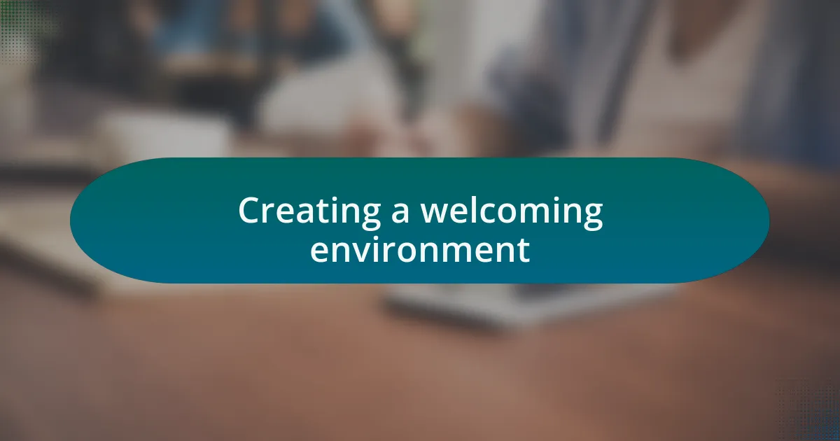 Creating a welcoming environment