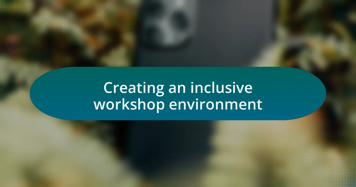 Creating an inclusive workshop environment
