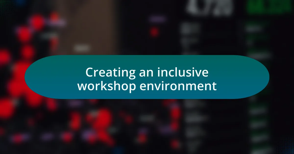 Creating an inclusive workshop environment