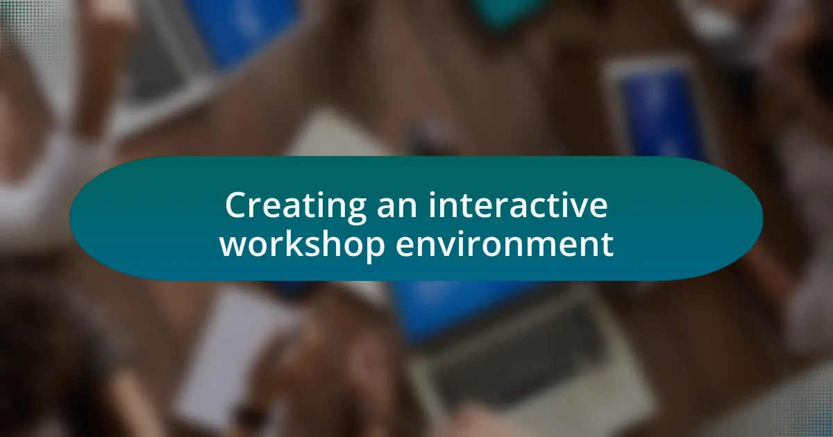 Creating an interactive workshop environment