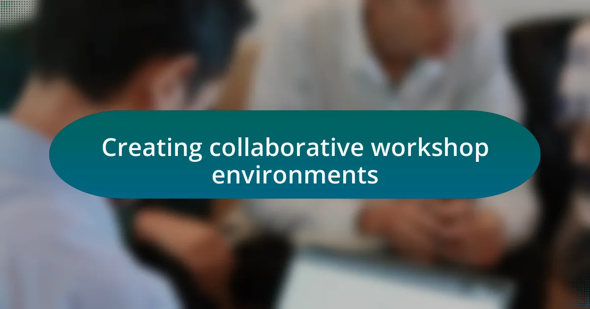 Creating collaborative workshop environments