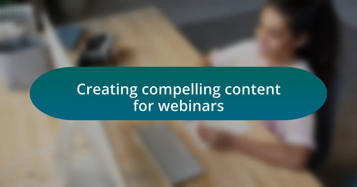 Creating compelling content for webinars