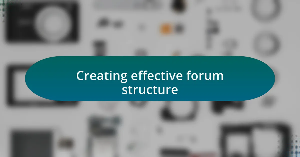 Creating effective forum structure