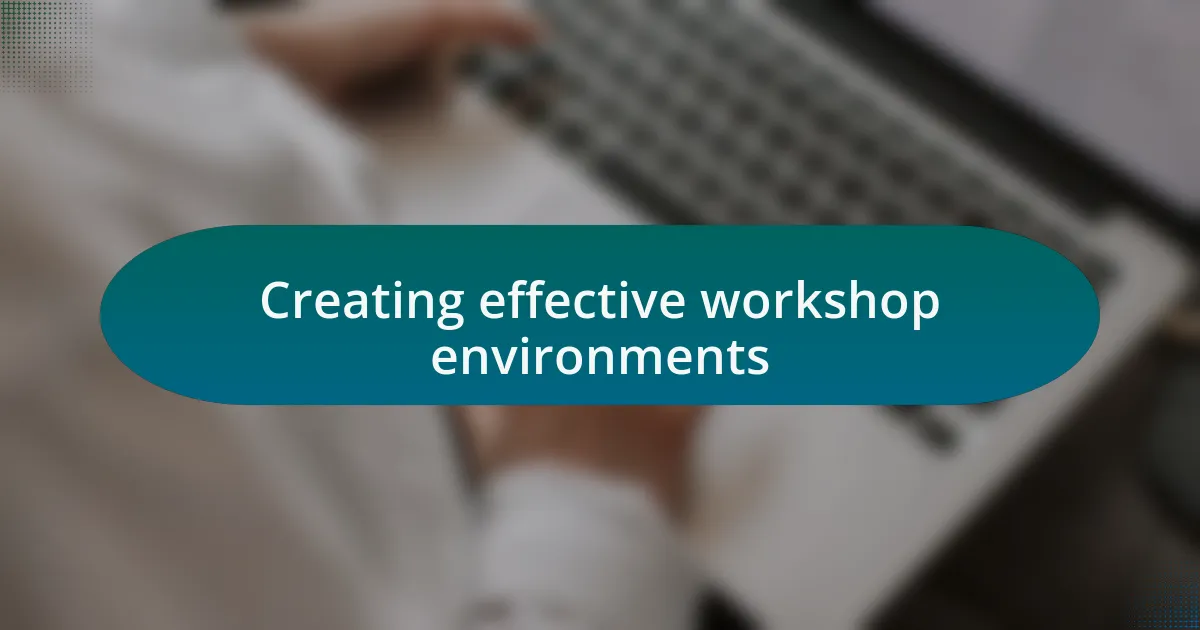 Creating effective workshop environments