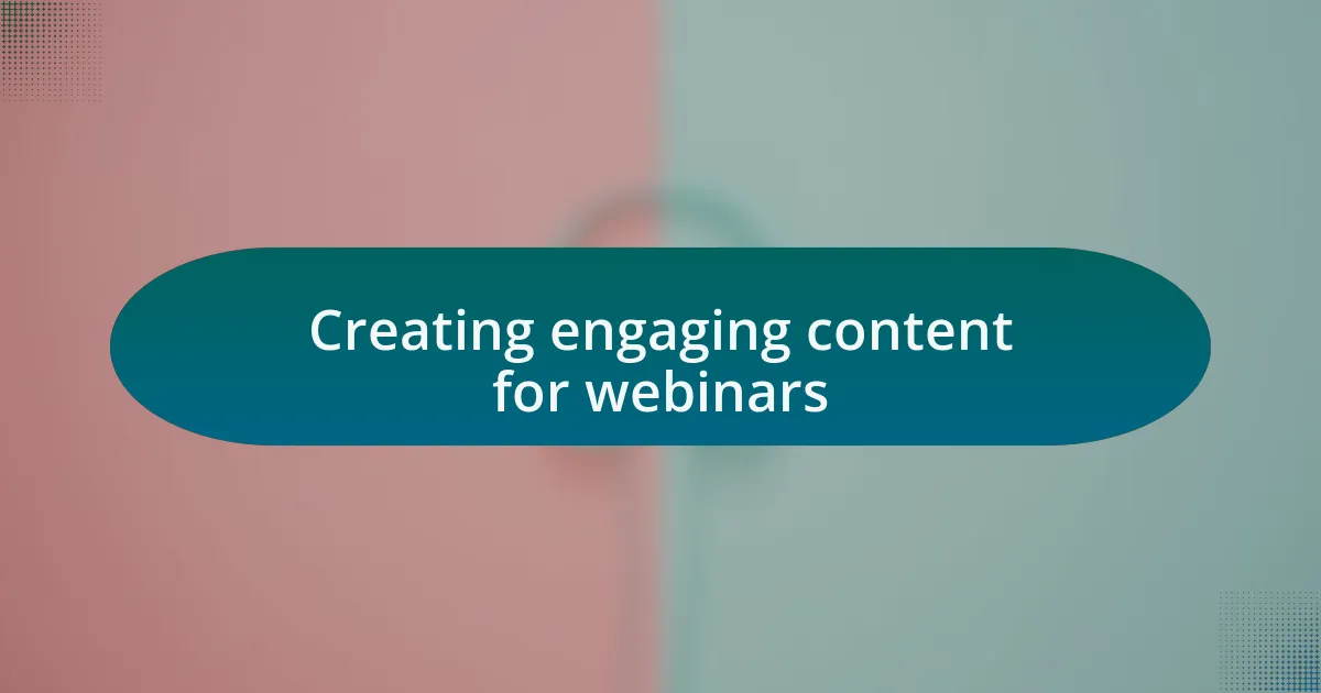 Creating engaging content for webinars
