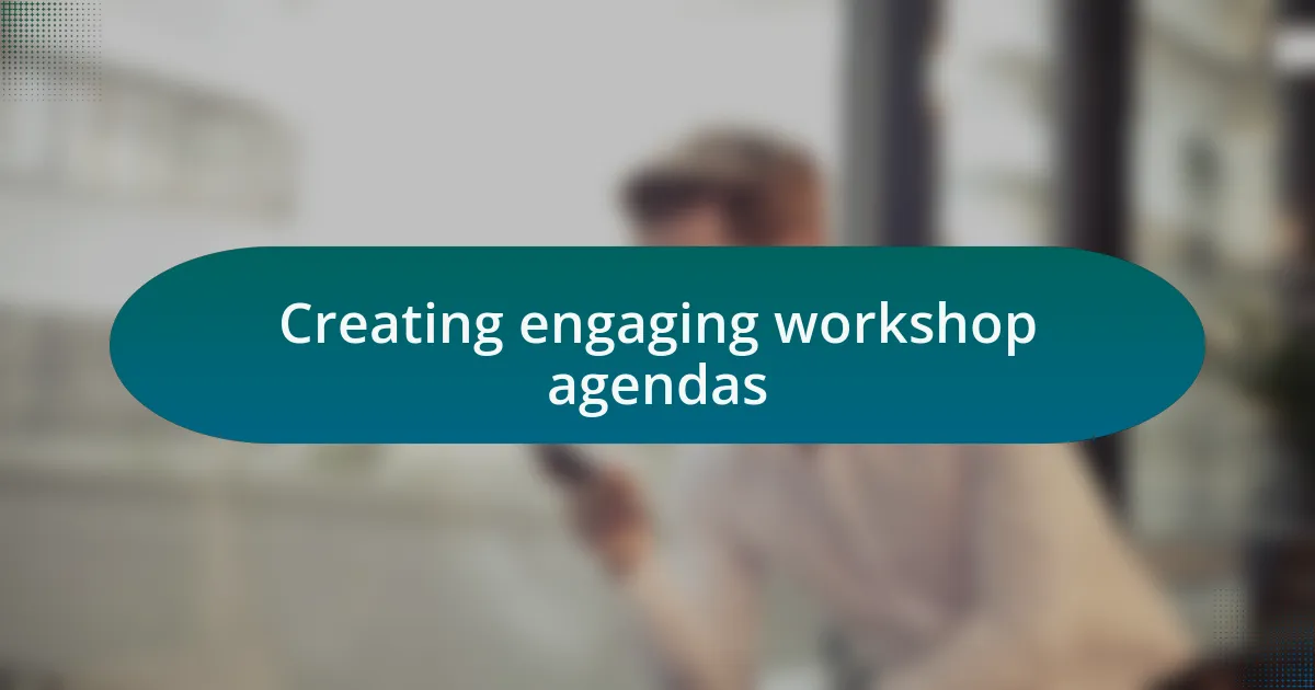 Creating engaging workshop agendas