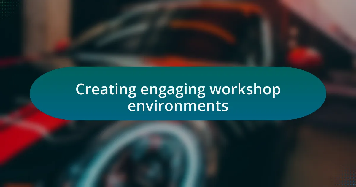 Creating engaging workshop environments