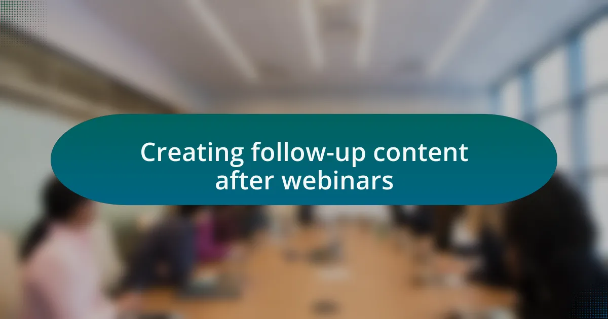 Creating follow-up content after webinars