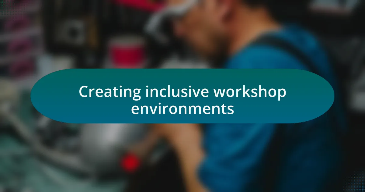 Creating inclusive workshop environments