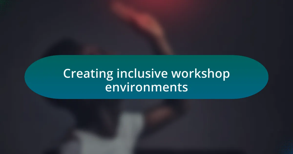 Creating inclusive workshop environments
