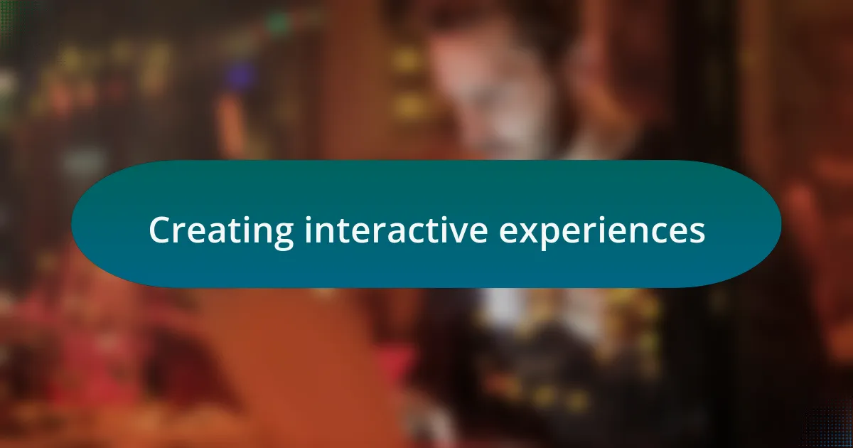 Creating interactive experiences