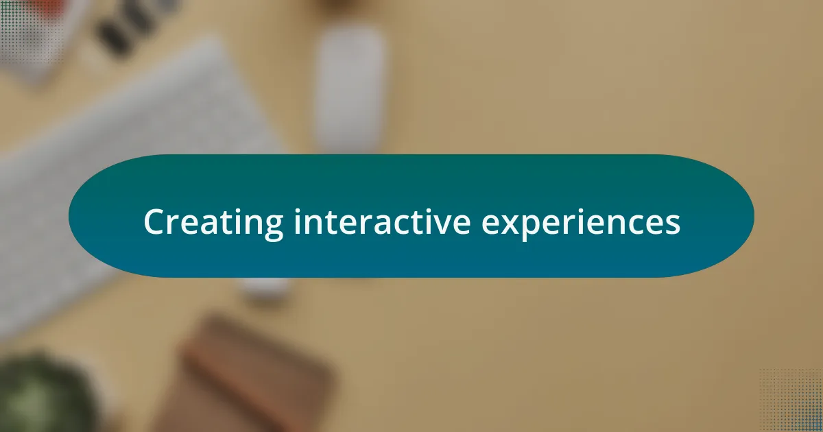 Creating interactive experiences