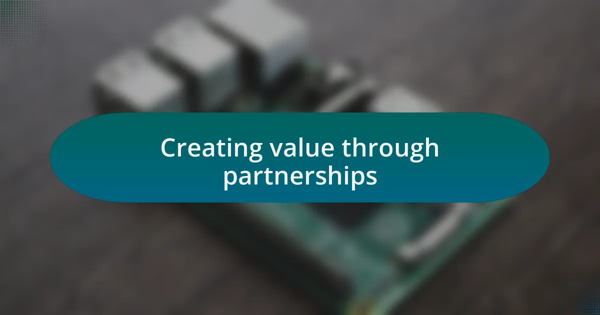 Creating value through partnerships