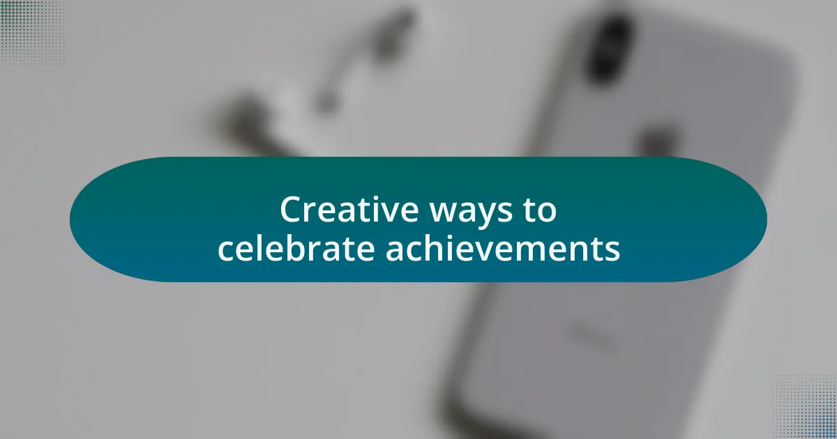 Creative ways to celebrate achievements