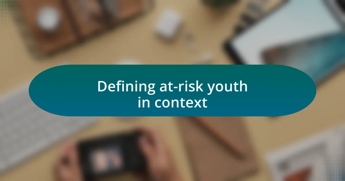 Defining at-risk youth in context