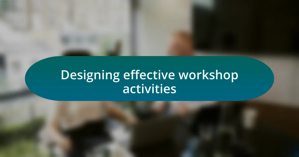 Designing effective workshop activities