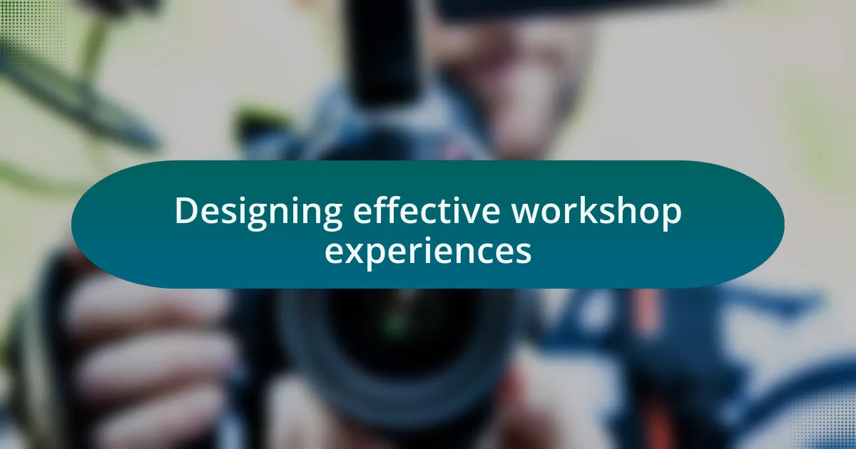 Designing effective workshop experiences