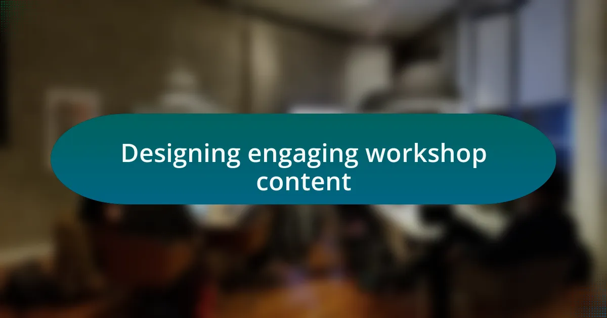 Designing engaging workshop content