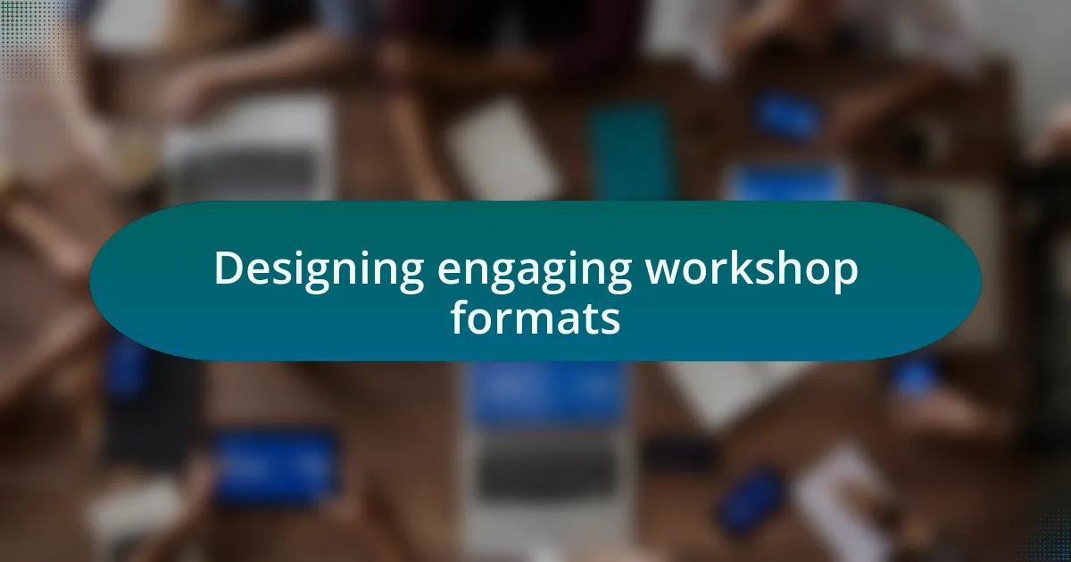 Designing engaging workshop formats