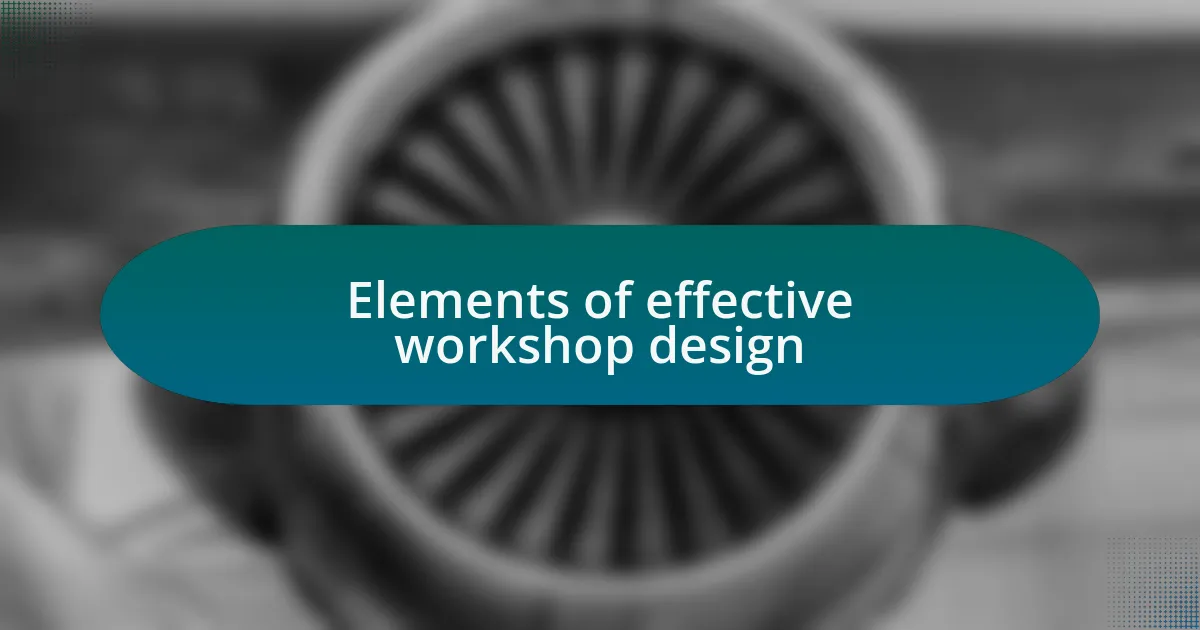 Elements of effective workshop design