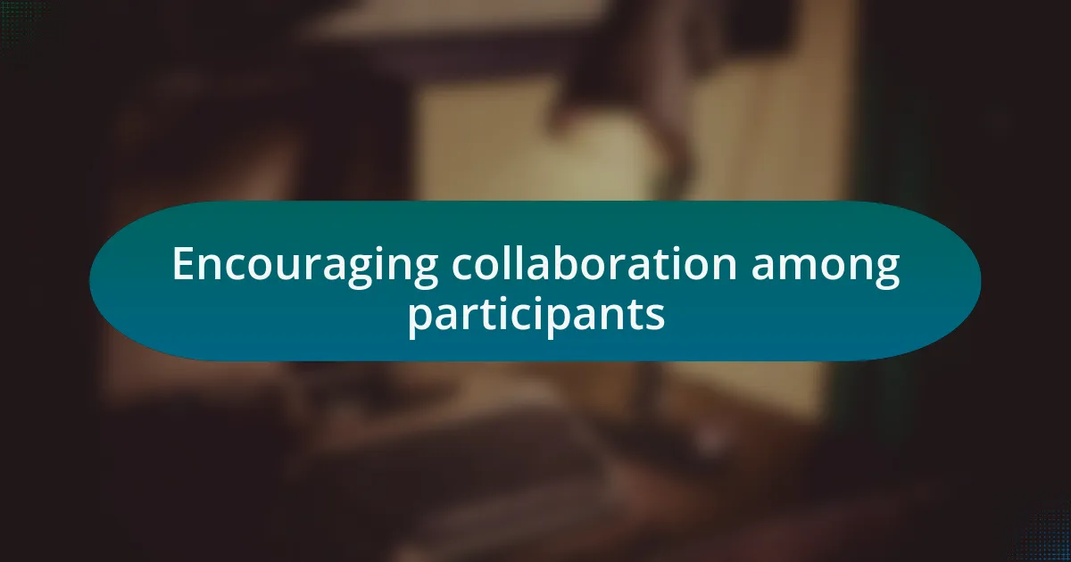 Encouraging collaboration among participants