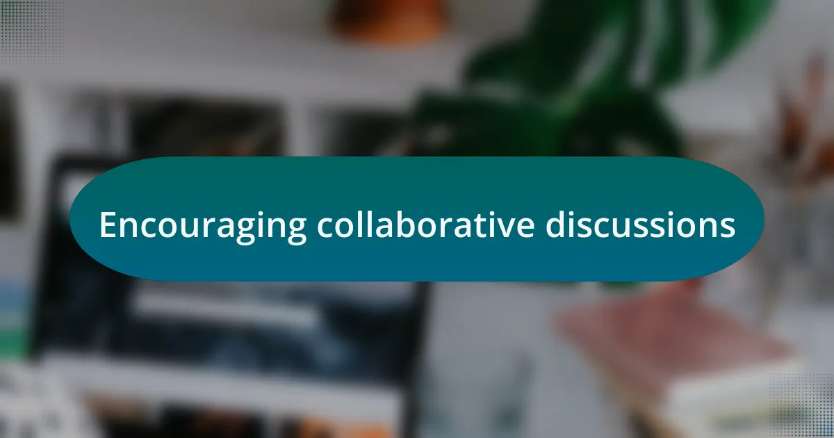 Encouraging collaborative discussions