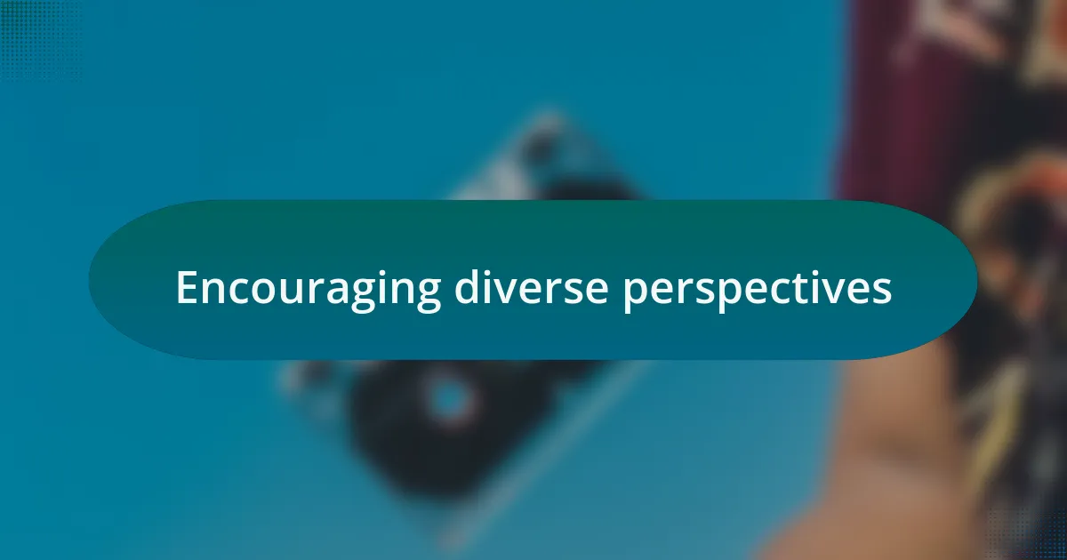 Encouraging diverse perspectives