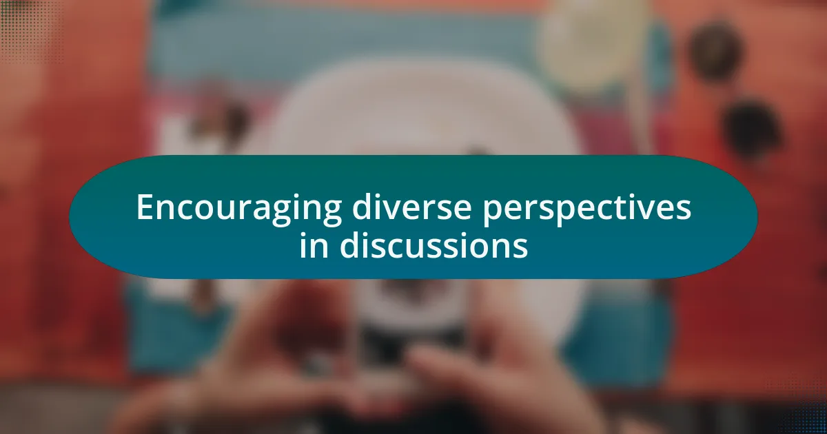 Encouraging diverse perspectives in discussions