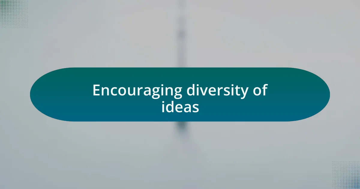 Encouraging diversity of ideas