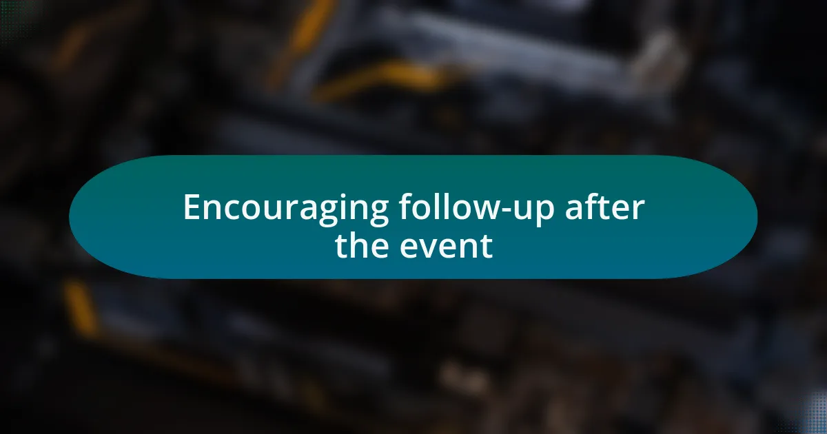 Encouraging follow-up after the event