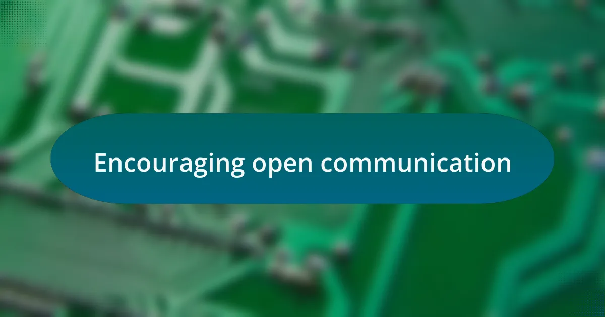 Encouraging open communication