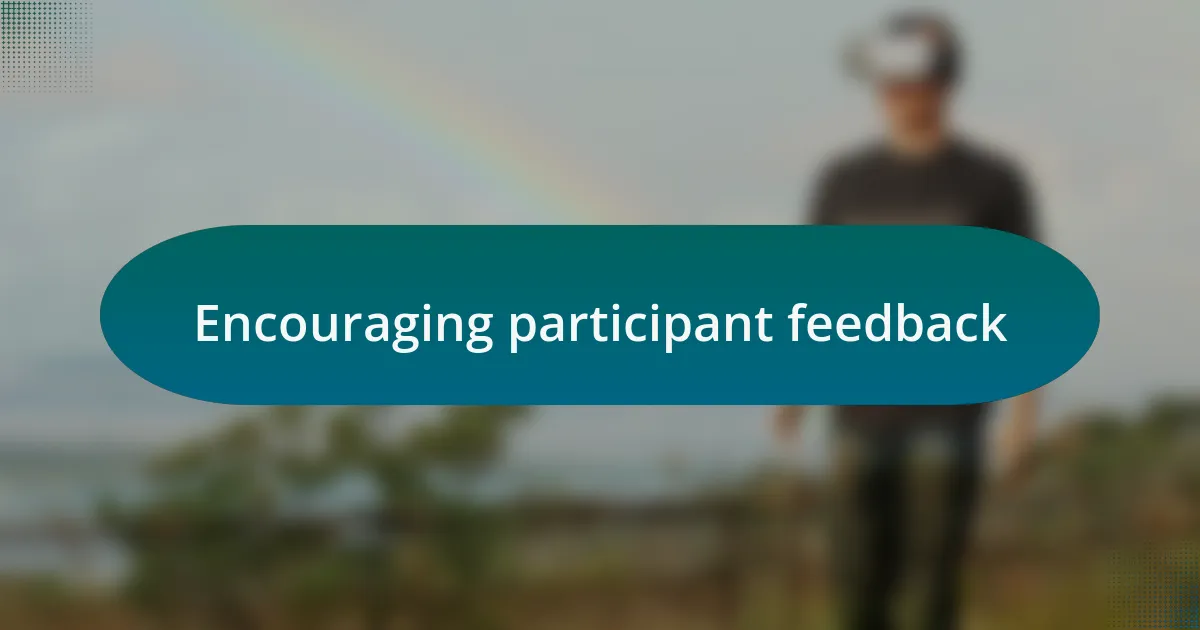 Encouraging participant feedback