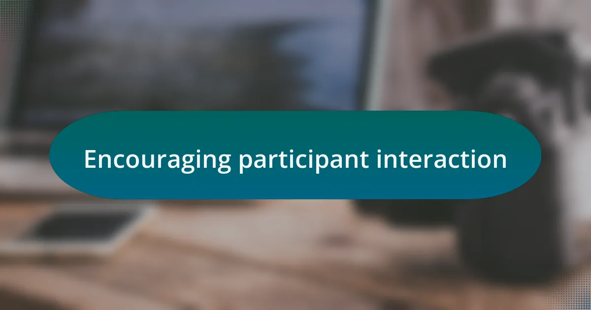 Encouraging participant interaction