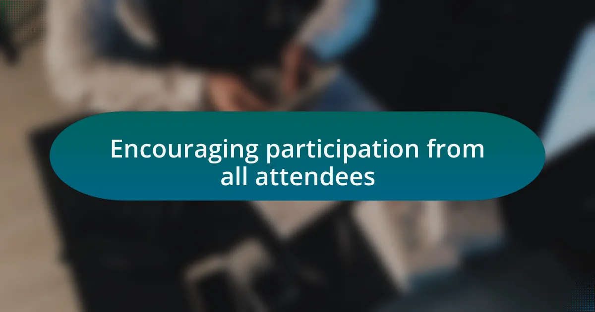Encouraging participation from all attendees