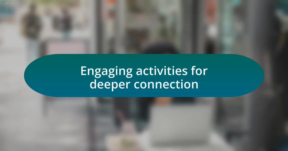 Engaging activities for deeper connection