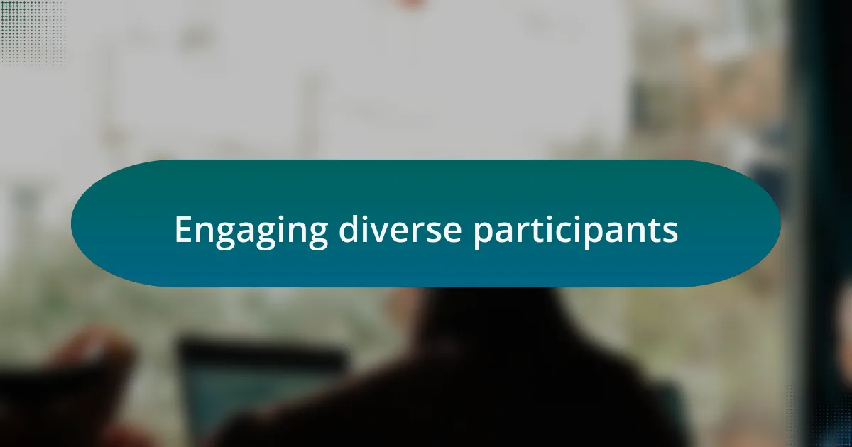 Engaging diverse participants